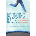 Bouncing Back: A How-to Manual for Joy with Minimal Energy Expenditure - Paperback