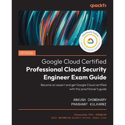 Official Google Cloud Certified Professional Cloud Security Engineer Exam Guide: Become an expert and get Google Cloud certified with this practitione - Paperback