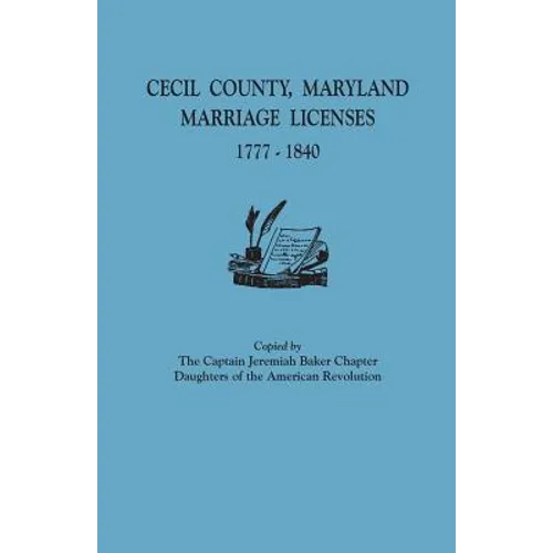 Cecil County, Maryland, Marriage Licenses, 1777-1840