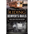 Riding Denver's Rails: A Mile-High Streetcar History