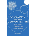 Overcoming Chronic Disorganization: Finding Strategies That Work - Paperback