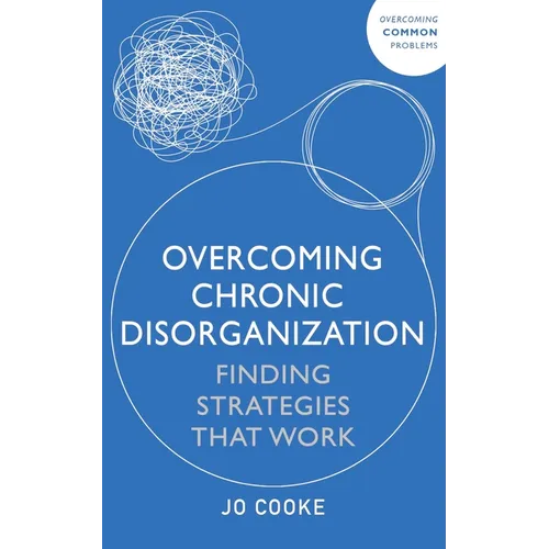 Overcoming Chronic Disorganization: Finding Strategies That Work - Paperback