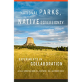 National Parks, Native Sovereignty: Experiments in Collaboration Volume 7 - Hardcover