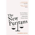 The New Puritans: How the Religion of Social Justice Captured the Western World - Paperback