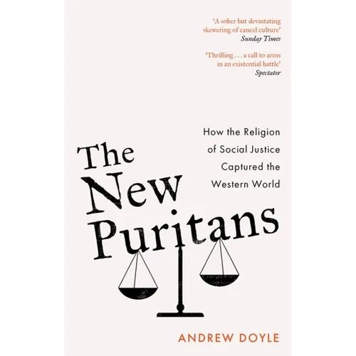 The New Puritans: How the Religion of Social Justice Captured the Western World - Paperback