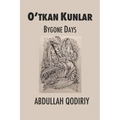 Bygone Days: O'tkan Kunlar - Paperback