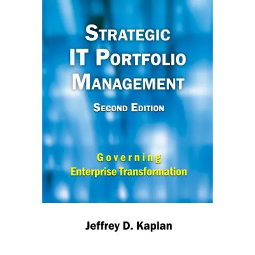 Strategic IT Portfolio Management: Managing Enterprise Transformation - Paperback