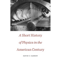 Short History of Physics in the American Century