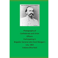 Photographs of Confederate and Union Officers Participating in Brigadier General John Hunt Morgan's July 1863 Indiana-Ohio Raid