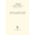 Symbolic Communication in Late Medieval Towns - Paperback