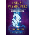 Animal Wayshowers: The Lightworkers Ushering in 5d Consciousness - Paperback