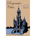 Progressive Cities: The Commission Government Movement in America, 1901-1920
