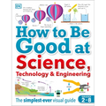 How to Be Good at Science, Technology, and Engineering - Paperback