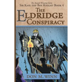The Eldridge Conspiracy: Sir Kaye the Boy Knight Book 4 - Paperback
