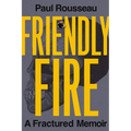 Friendly Fire: A Fractured Memoir - Hardcover