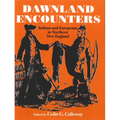 Dawnland Encounters: Indians and Europeans in Northern New England