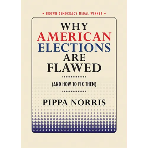 Why American Elections Are Flawed (and How to Fix Them) - Paperback