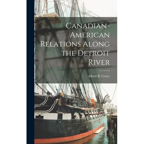 Canadian-American Relations Along the Detroit River