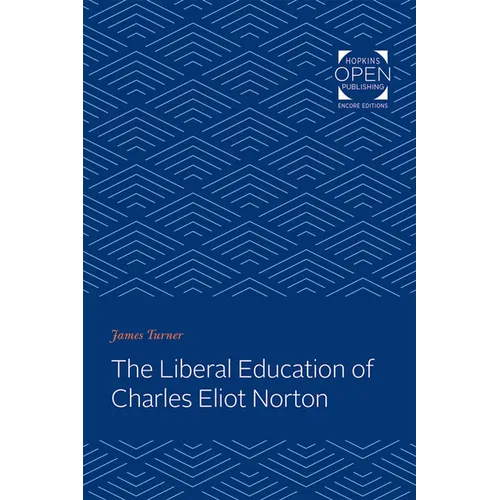 The Liberal Education of Charles Eliot Norton