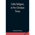 Celtic Religion, In Pre-Christian Times - Paperback