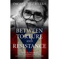 Oscar López Rivera: Between Torture and Resistance - Paperback