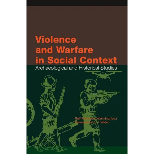 Violence and Warfare in Social Context: Archaeological and Historical Studies