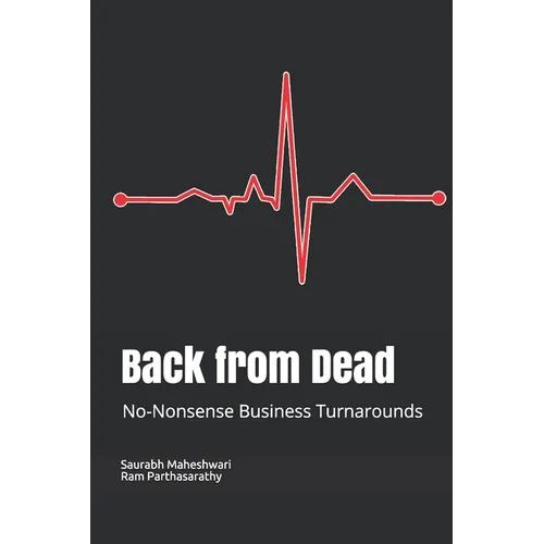 Back from Dead: No-Nonsense Business Turnarounds - Paperback