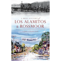 A Brief History of Los Alamitos & Rossmoor