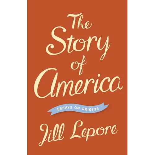 The Story of America: Essays on Origins