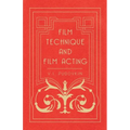 Film Technique and Film Acting: The Cinema Writings of V.I. Pudovkin - Hardcover