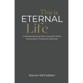 This Is Eternal Life: Understanding the New Covenant When Mainstream Christianity Does Not - Paperback