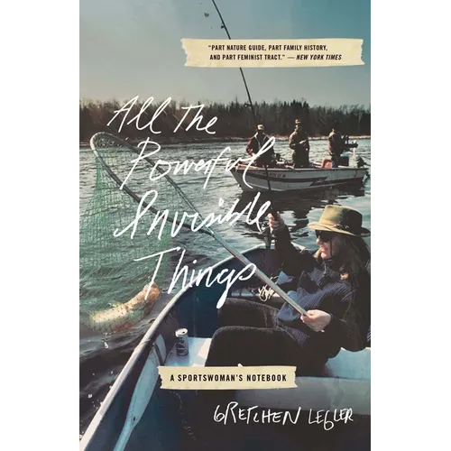 All the Powerful Invisible Things: A Sportswomen's Notebook - Paperback