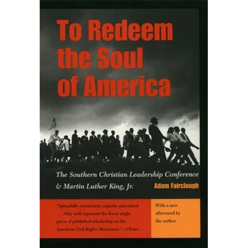 To Redeem the Soul of America: The Southern Christian Leadership Conference and Martin Luther King, Jr.