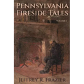 Pennsylvania Fireside Tales Volume 1 - Paperback