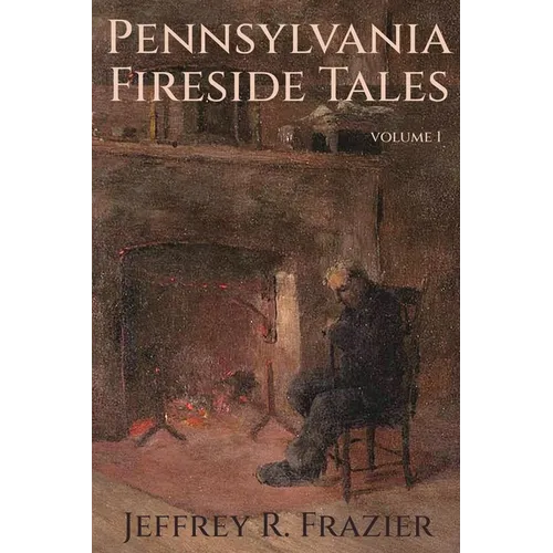 Pennsylvania Fireside Tales Volume 1 - Paperback