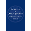 Praying the Dark Hours: A Night Prayer Companion - Paperback