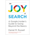 Joy of Search: A Google Insider's Guide to Going Beyond the Basics - Paperback