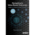 Navigating to Value-Based Outcomes: Engage Your Patients and Align Your People - Paperback