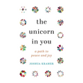 The Unicorn in You: A Path to Peace and Joy - Paperback