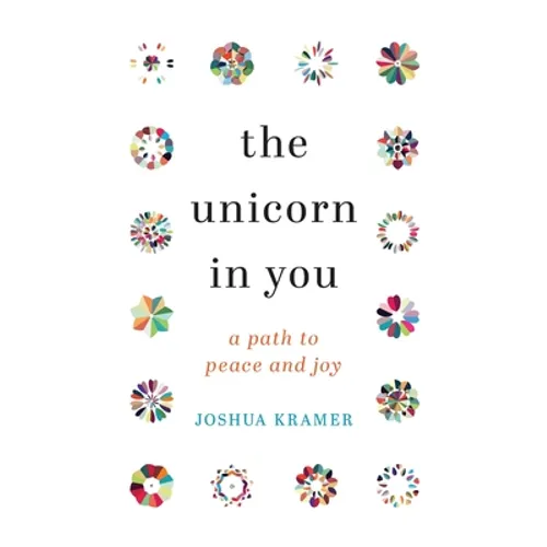 The Unicorn in You: A Path to Peace and Joy - Paperback