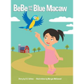 BeBe and the Blue Macaw - Hardcover