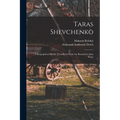 Taras Shevchenko; a Biographical Sketch. [Translated From the Russian by John Weir]