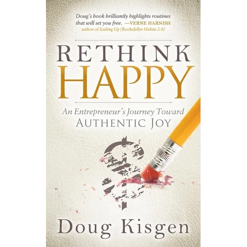 Rethink Happy: An Entrepreneur's Journey Toward Finding Authentic Joy - Paperback