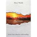 You Deserve Better: Leave that abusive relationship - Paperback