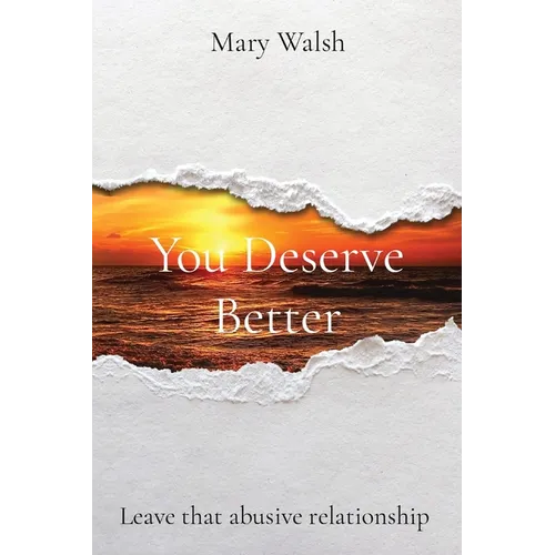You Deserve Better: Leave that abusive relationship - Paperback