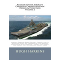 Russian/Soviet Aircraft Carrier & Carrier-borne Aviation Design & Evolution, Volume 2: Aircraft Carrying Heavy Cruisers ? Project 1143.5/6 Kuznetsov C