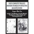 Poe's complete trilogy: mystery stories of detective Auguste Dupin: Includes "The Murders in the Rue Morgue", "The Mystery of Marie Rogêt", an - Paperback