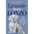 Lessons from Lonzo: Peace Practices Inspired by a Four-Legged Friend - Paperback