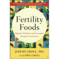 Fertility Foods: Optimize Ovulation and Conception Through Food Choices - Paperback