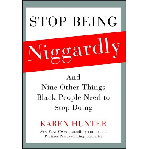 Stop Being Niggardly: And Nine Other Things Black People Need to Stop Doing - Paperback